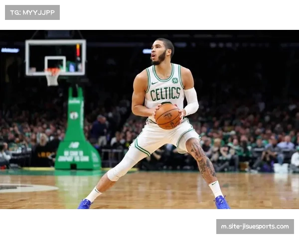 塔图姆复出即贡献准三双数据 绿军战术体系因他回归更趋完整 塔图姆复出即贡献准三双数据 绿军战术体系因他回归更趋完整